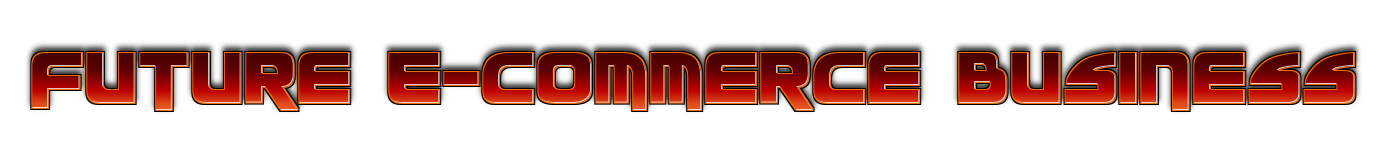 Future E-commerce Business